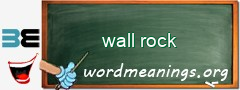 WordMeaning blackboard for wall rock